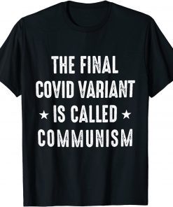 The Final Covid Variant Is Called Communism 2021 Shirt