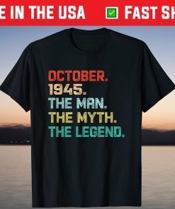 The Man Myth Legend October 1945 Birthday 76 Years Old Gift T-Shirt