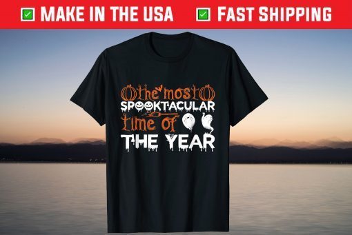 The Most Spooktacular Time Of The Year Tee Shirt