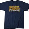 The One Constant Is Baseball Unisex Shirt
