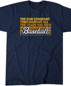 The One Constant Is Baseball Unisex Shirt