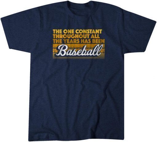 The One Constant Is Baseball Unisex Shirt