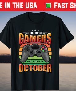 The best Gamers are born in October Video Gamer Birthday Unisex Shirt