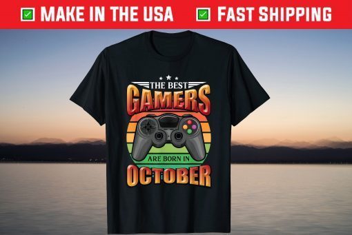 The best Gamers are born in October Video Gamer Birthday Unisex Shirt