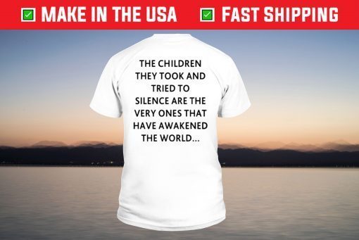 The children they took and tried to silence Official shirt