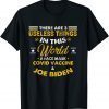 There Are Three Useless Things In This World Us 2021 T-Shirt