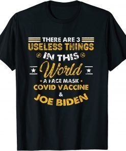 There Are Three Useless Things In This World Us 2021 T-Shirt