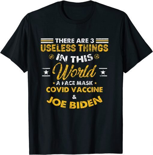 There Are Three Useless Things In This World Us 2021 T-Shirt