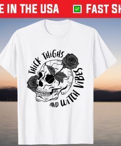 Thick Thighs And Witch Vibes Rose Skull Happy Halloween Gift Shirt