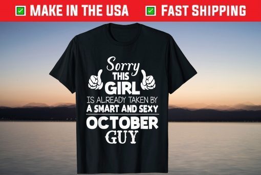 This Girl Is Already Taken By A Smart And Sexy October Guy 2021 Shirt