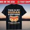 This Is My Human Costume I'm Really A Hot Dog Unisex Shirt