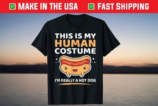 This Is My Human Costume I'm Really A Hot Dog Unisex Shirt