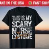 This Is My Scary Nurse Costume Creepy Halloween Nurse T-Shirt