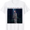 This Is The Skin Of A Killer Bella Meme 2021 Shirt