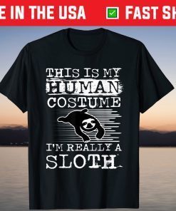 This Is my Human Costume I'm Really a sloth Halloween Gift Shirt