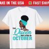 This Queen Was Born In October Birthday Gift Shirt