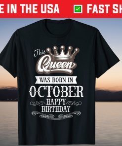 This Queen Was Born In October Happy Birthday T-Shirt