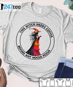 This Witch Needs Coffee Before Any Hocus Pocus 2021 shirt