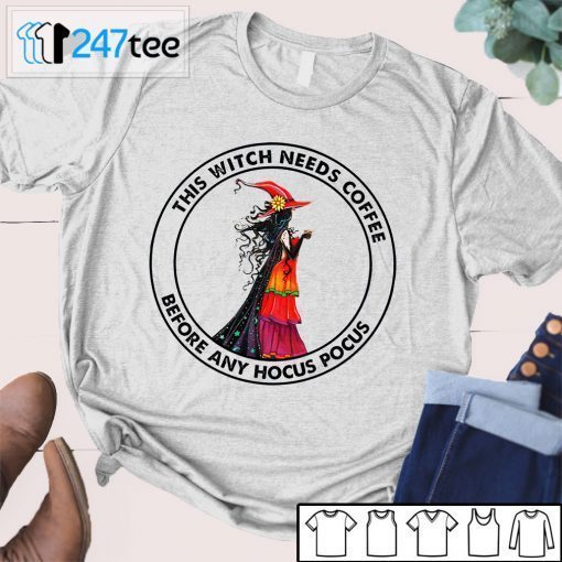 This Witch Needs Coffee Before Any Hocus Pocus 2021 shirt