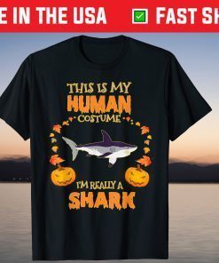 This is My Human Costume I'm Really a Shark Halloween Us 2021 Shirt