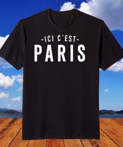 This is Paris - Here I come, ICI C' EST PARIS Limited Shirt