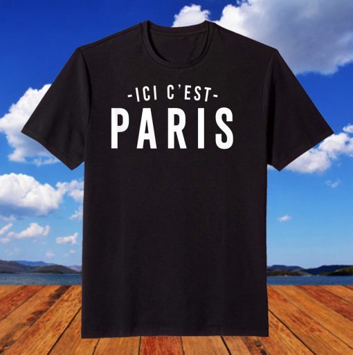 This is Paris - Here I come, ICI C' EST PARIS Limited Shirt