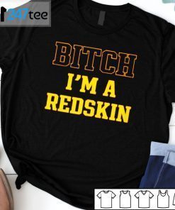 Tim Indy Skins Fan Bitch I’m A Redskin Gift Shirt