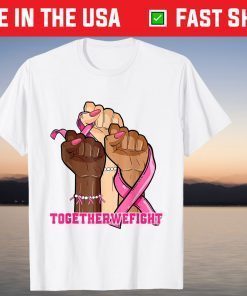 Together We Fight Pink Ribbon Breast Cancer Warrior Support Tee Shirt