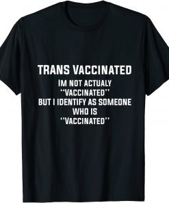 Trans Vaccinated Vaccine Cute Gift Shirt