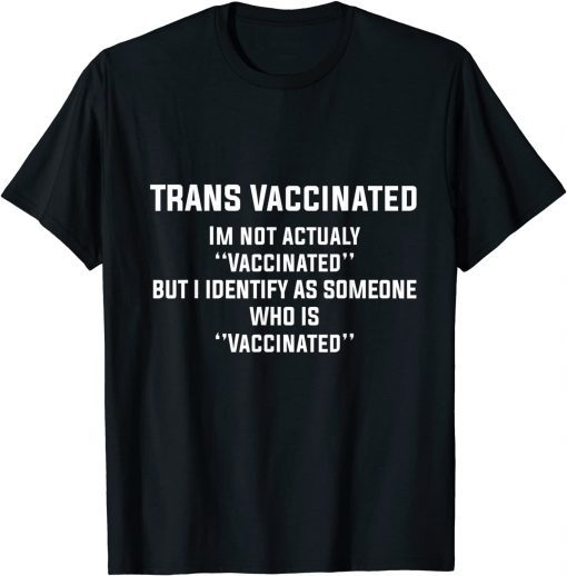 Trans Vaccinated Vaccine Cute Gift Shirt