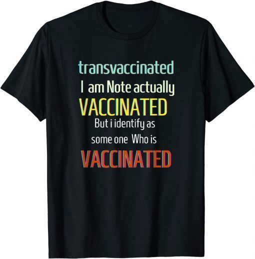 Trans Vaccinated Funny Vaccine Meme Shirt