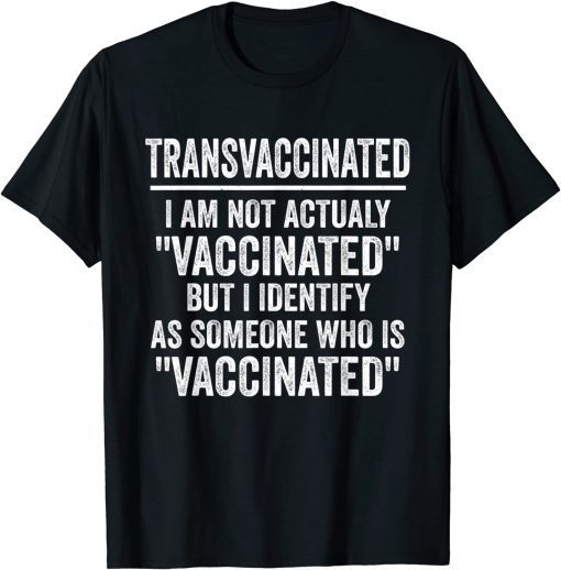 Trans Vaccinated Vaccine Meme Official Shirt