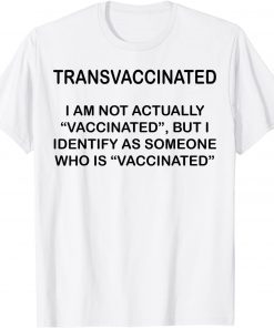 Transvaccinated I Am Not Actually Vaccinated Official Shirt