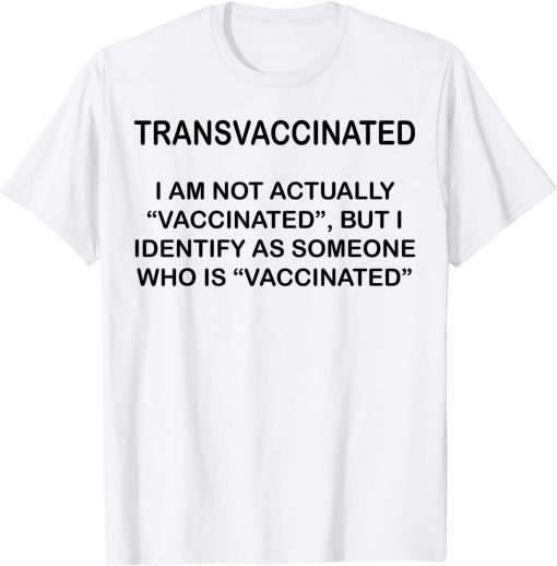 Transvaccinated I Am Not Actually Vaccinated Official Shirt