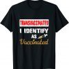 Transvaccinated I Identify As Vaccinated Limited Shirt