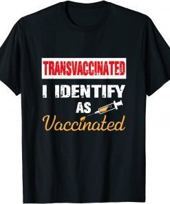 Transvaccinated I Identify As Vaccinated Limited Shirt