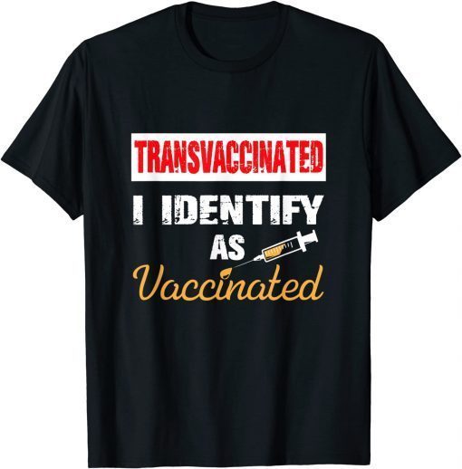 Transvaccinated I Identify As Vaccinated Limited Shirt