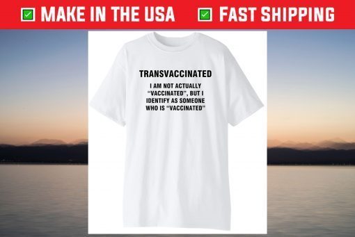 Transvaccinated definition Shirt T-Shirt