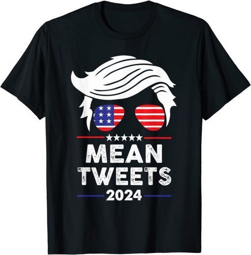 Trump 2024 Mean Tweets 4th Of July Independence Day Us 2021 Shirt