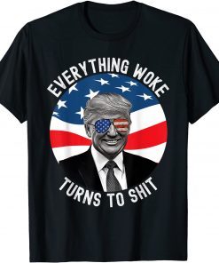 Donald Trump Everything Woke Turns To Shit Us Flag Gift Shirt