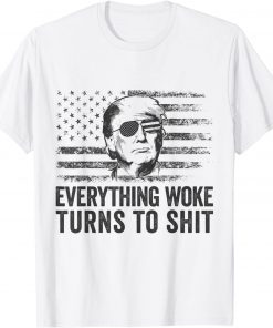 Trump Sayings Everything Woke Turns To Shit Woke Unisex Shirt