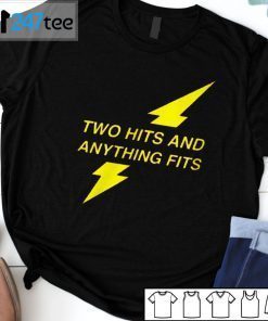 Two Hits And Anything Fits 2021 Shirt