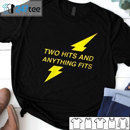 Two Hits And Anything Fits 2021 Shirt