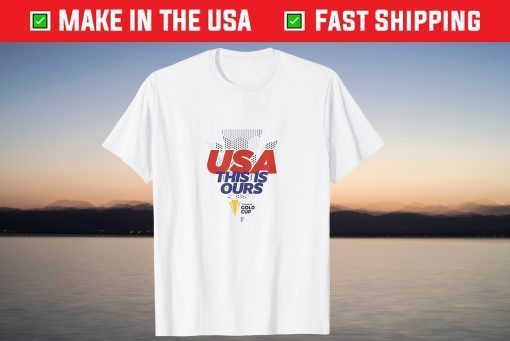 USA This Is Ours Concacaf Gold Cup Champions 2021 limited Shirt