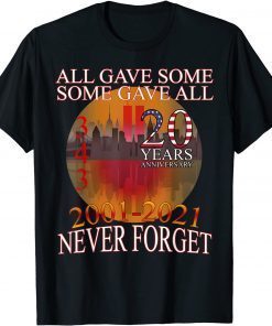 Vintage All Gave Some 20 Year Anniversary 343 9-11-2001 Never Forget Unisex Shirt