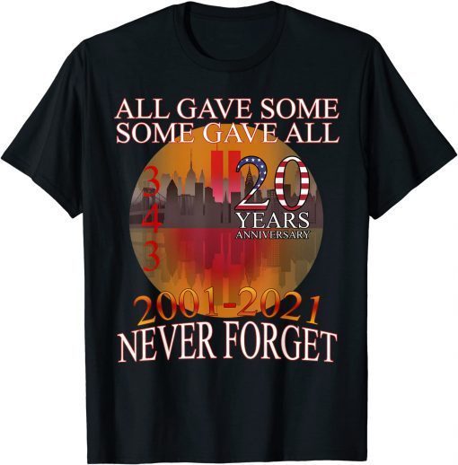 Vintage All Gave Some 20 Year Anniversary 343 9-11-2001 Never Forget Unisex Shirt