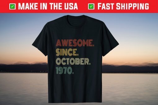 Vintage Awesome Since October 1970 51st Birthday 51 Years Old Gift Shirts