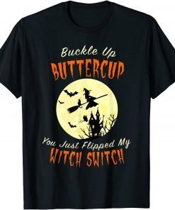 Vintage Buckle Up Buttercup You Just Flipped My Witch Switch Official Shirt