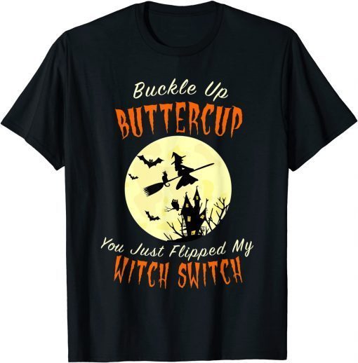 Vintage Buckle Up Buttercup You Just Flipped My Witch Switch Official Shirt