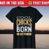 Vintage Cool Chicks Are Born in October Retro Birthday Unisex Shirt